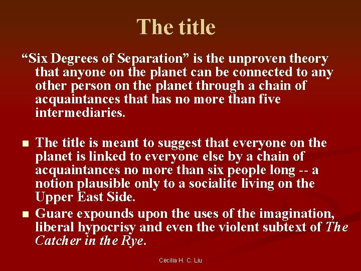 The title “Six Degrees of Separation” is the unproven theory that anyone on the