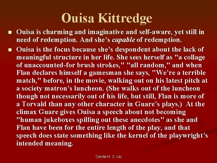 Ouisa Kittredge n n Ouisa is charming and imaginative and self-aware, yet still in