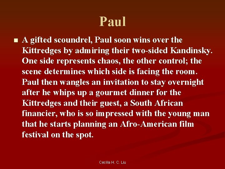 Paul n A gifted scoundrel, Paul soon wins over the Kittredges by admiring their