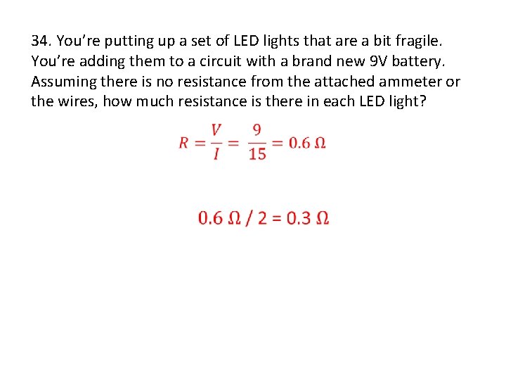 34. You’re putting up a set of LED lights that are a bit fragile.