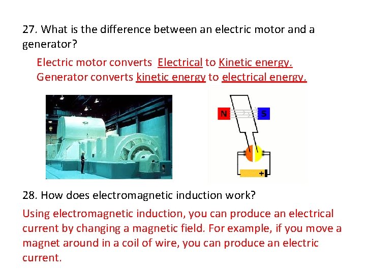 27. What is the difference between an electric motor and a generator? Electric motor