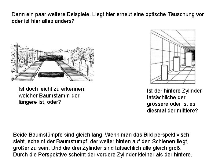 Dann ein paar weitere Beispiele. Liegt hier erneut eine optische Täuschung vor oder ist