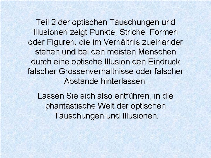 Teil 2 der optischen Täuschungen und Illusionen zeigt Punkte, Striche, Formen oder Figuren, die