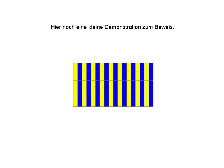 Hier noch eine kleine Demonstration zum Beweis. 