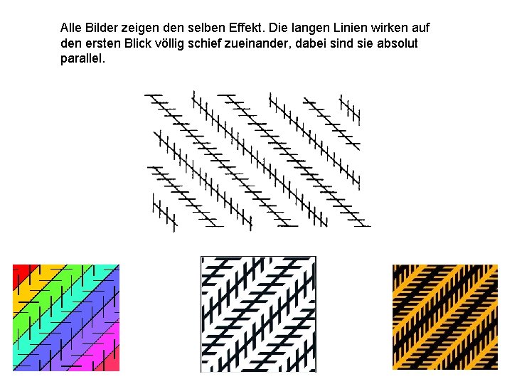 Alle Bilder zeigen den selben Effekt. Die langen Linien wirken auf den ersten Blick