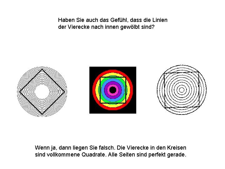 Haben Sie auch das Gefühl, dass die Linien der Vierecke nach innen gewölbt sind?