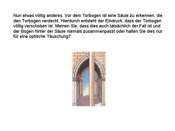 Nun etwas völlig anderes. Vor dem Torbogen ist eine Säule zu erkennen, die den