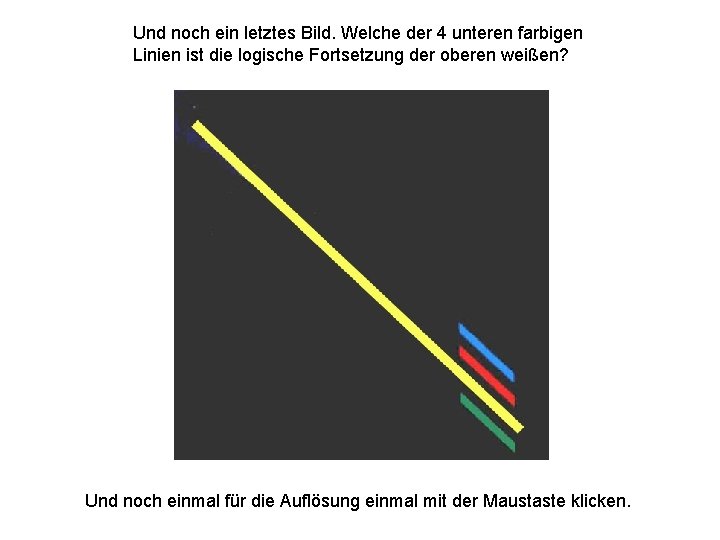 Und noch ein letztes Bild. Welche der 4 unteren farbigen Linien ist die logische