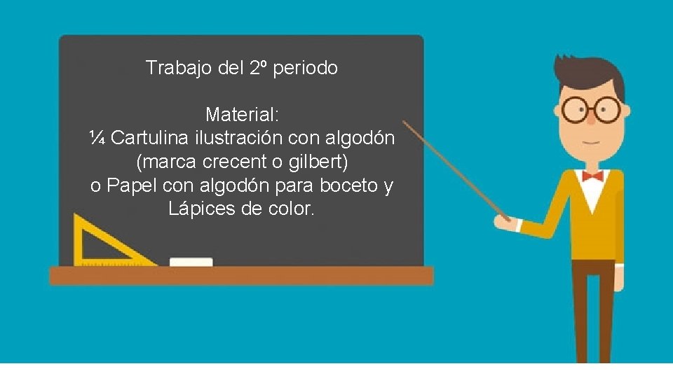 Trabajo del 2º periodo Material: ¼ Cartulina ilustración con algodón (marca crecent o gilbert)