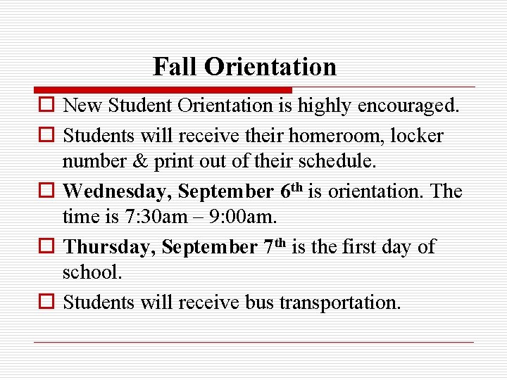 Fall Orientation o New Student Orientation is highly encouraged. o Students will receive their