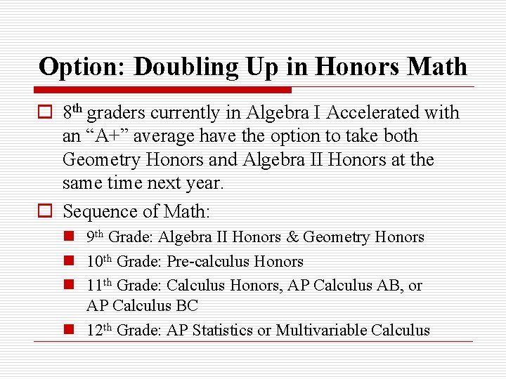 Option: Doubling Up in Honors Math o 8 th graders currently in Algebra I