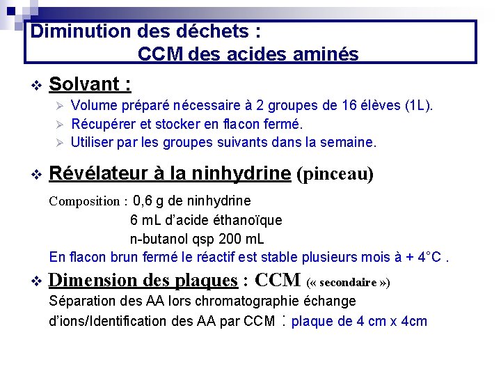 Diminution des déchets : CCM des acides aminés v Solvant : Volume préparé nécessaire