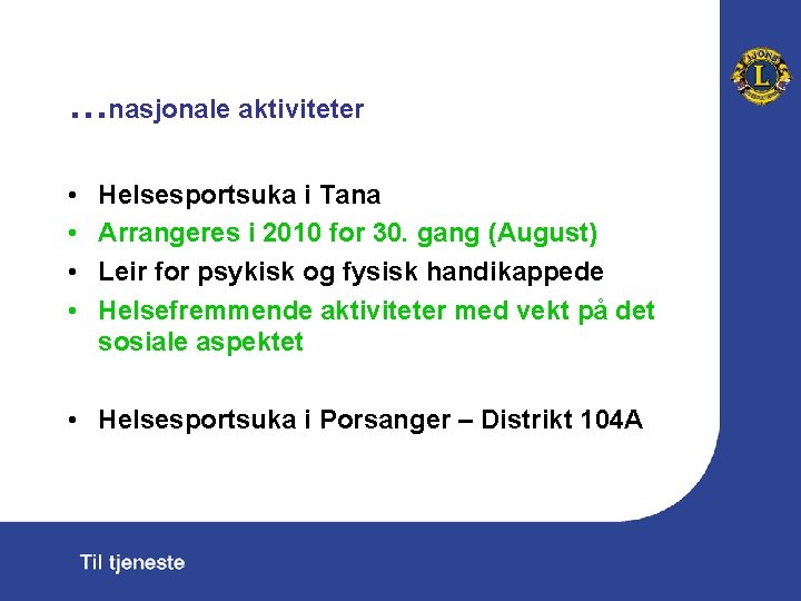 …nasjonale aktiviteter • • Helsesportsuka i Tana Arrangeres i 2010 for 30. gang (August)