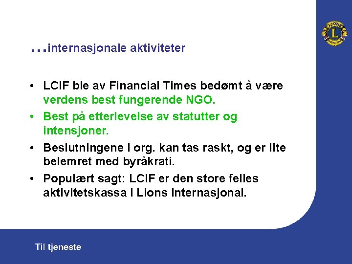 …internasjonale aktiviteter • LCIF ble av Financial Times bedømt å være verdens best fungerende