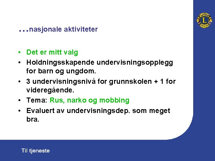 …nasjonale aktiviteter • Det er mitt valg • Holdningsskapende undervisningsopplegg for barn og ungdom.