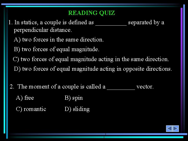 READING QUIZ 1. In statics, a couple is defined as _____ separated by a