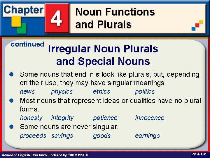 Noun Functions and Plurals continued Irregular Noun Plurals and Special Nouns Some nouns that