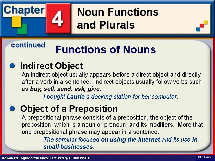 Noun Functions and Plurals continued Functions of Nouns Indirect Object An indirect object usually