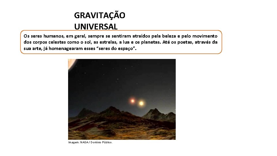 GRAVITAÇÃO UNIVERSAL Os seres humanos, em geral, sempre se sentiram atraídos pela beleza e