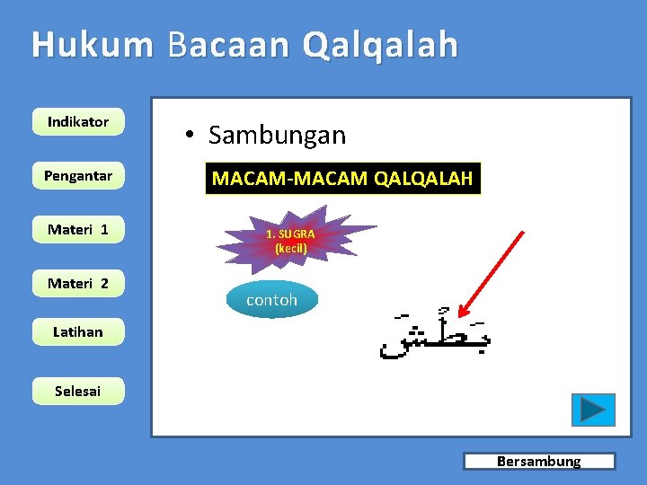 Hukum B acaan Qalqalah Indikator Pengantar Materi 1 Materi 2 • Sambungan MACAM-MACAM QALQALAH