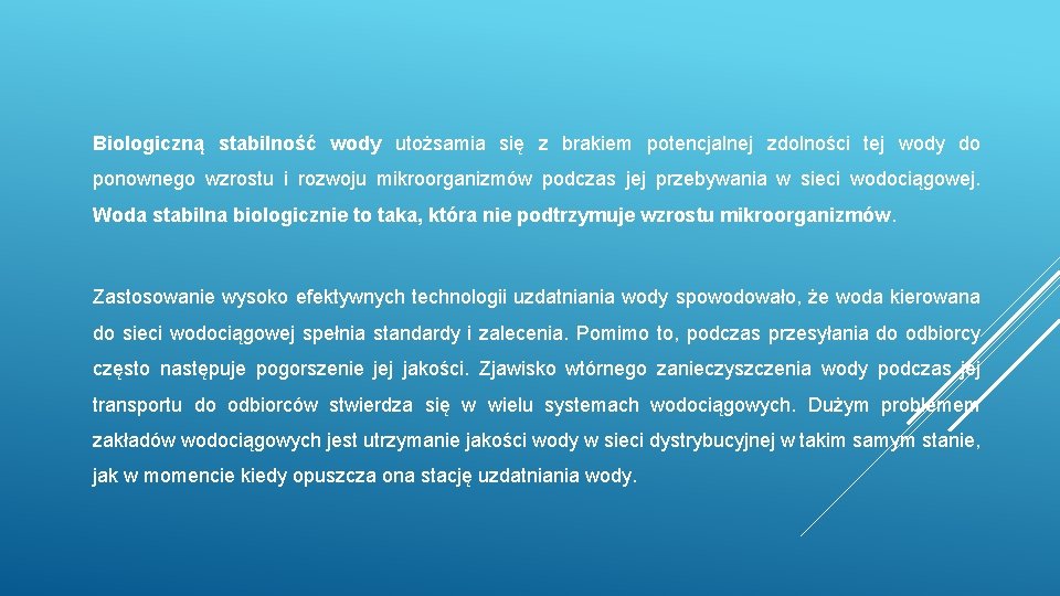 Biologiczną stabilność wody utożsamia się z brakiem potencjalnej zdolności tej wody do ponownego wzrostu