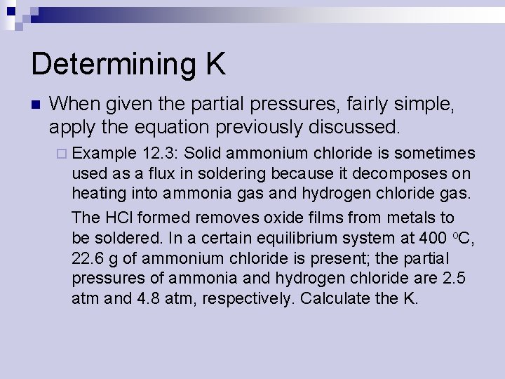 Determining K n When given the partial pressures, fairly simple, apply the equation previously