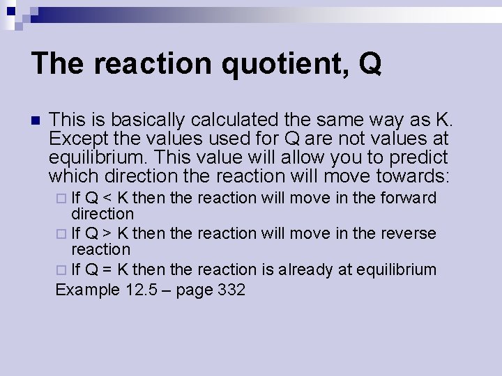 The reaction quotient, Q n This is basically calculated the same way as K.