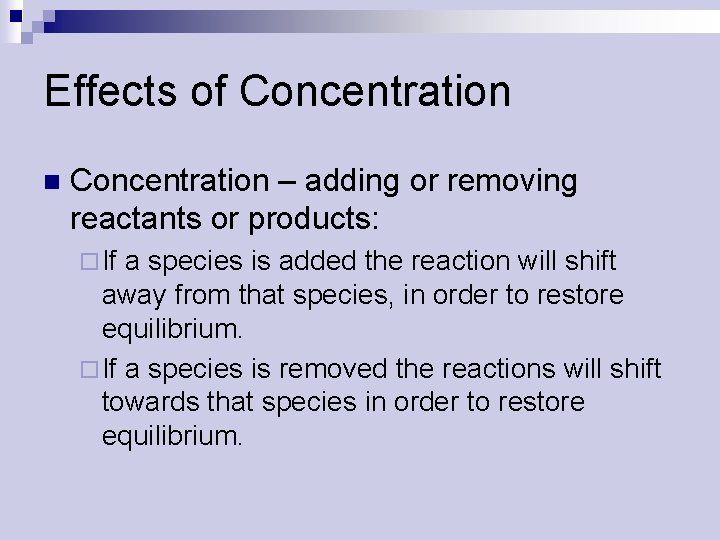 Effects of Concentration n Concentration – adding or removing reactants or products: ¨ If