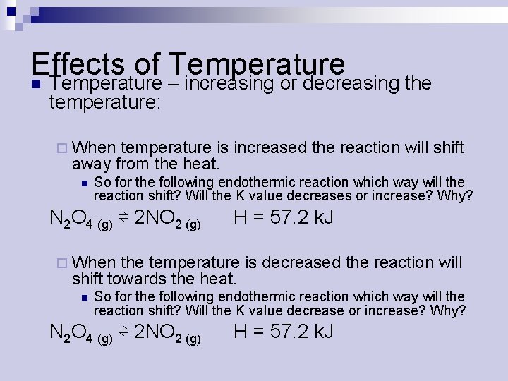 Effects of Temperature n Temperature – increasing or decreasing the temperature: ¨ When temperature