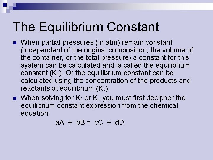The Equilibrium Constant n n When partial pressures (in atm) remain constant (independent of