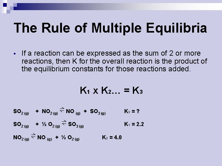 The Rule of Multiple Equilibria If a reaction can be expressed as the sum