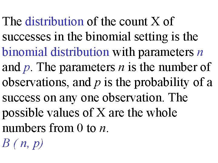 The distribution of the count X of successes in the binomial setting is the