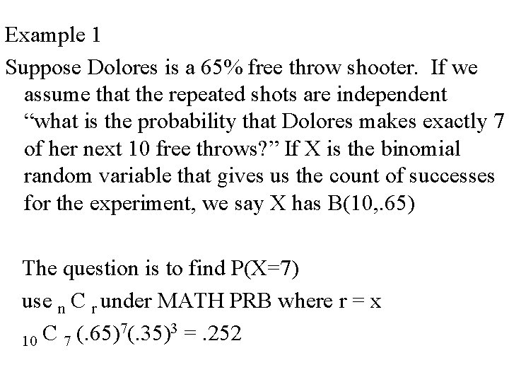Example 1 Suppose Dolores is a 65% free throw shooter. If we assume that
