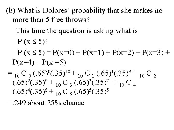 (b) What is Dolores’ probability that she makes no more than 5 free throws?