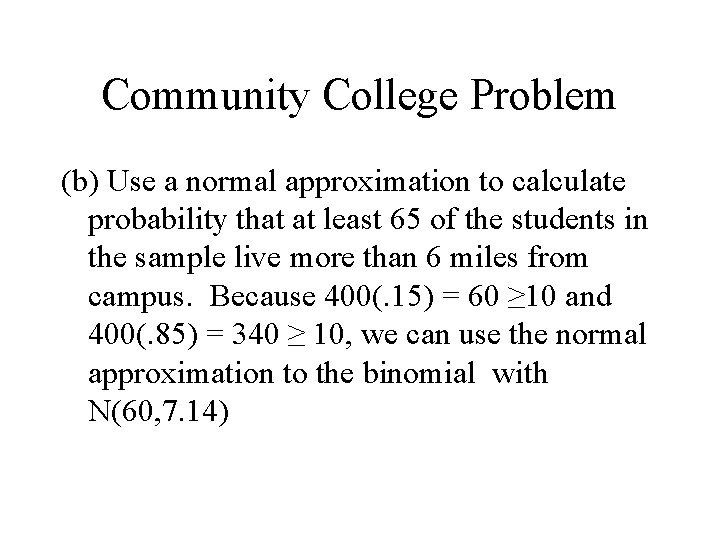 Community College Problem (b) Use a normal approximation to calculate probability that at least