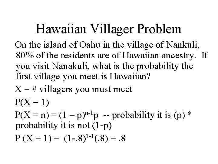 Hawaiian Villager Problem On the island of Oahu in the village of Nankuli, 80%