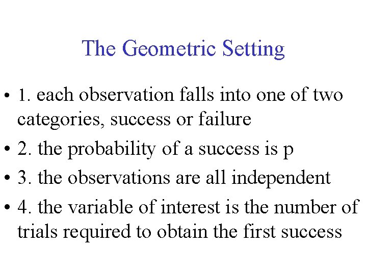 The Geometric Setting • 1. each observation falls into one of two categories, success