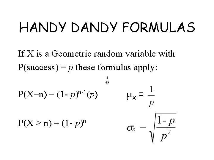HANDY DANDY FORMULAS If X is a Geometric random variable with P(success) = p