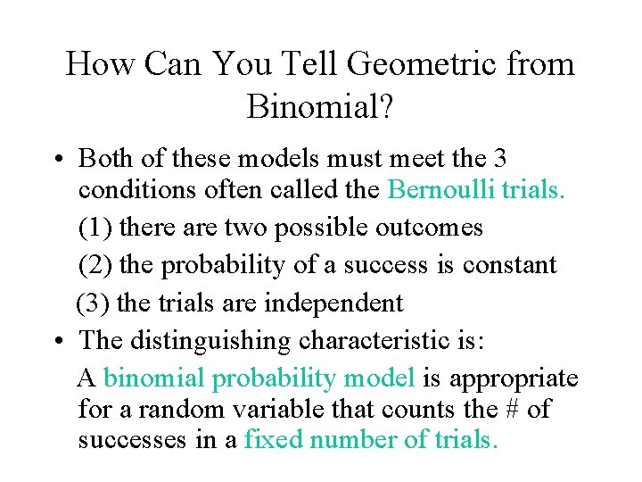 How Can You Tell Geometric from Binomial? • Both of these models must meet