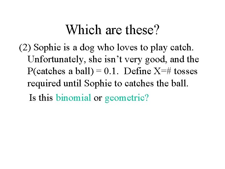 Which are these? (2) Sophie is a dog who loves to play catch. Unfortunately,