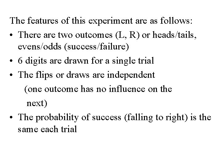 The features of this experiment are as follows: • There are two outcomes (L,
