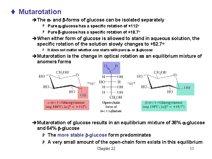 t Mutarotation èThe a- and b-forms of glucose can be isolated separately H Pure