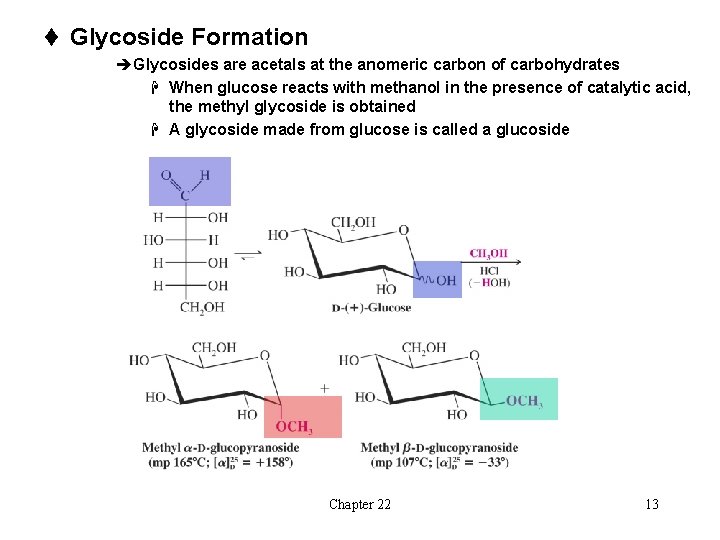 t Glycoside Formation èGlycosides are acetals at the anomeric carbon of carbohydrates H When