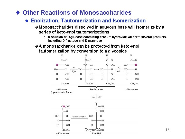 t Other Reactions of Monosaccharides l Enolization, Tautomerization and Isomerization èMonosaccharides dissolved in aqueous