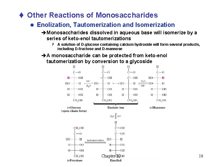 t Other Reactions of Monosaccharides l Enolization, Tautomerization and Isomerization èMonosaccharides dissolved in aqueous t Other Reactions of Monosaccharides l Enolization, Tautomerization and Isomerization èMonosaccharides dissolved in aqueous