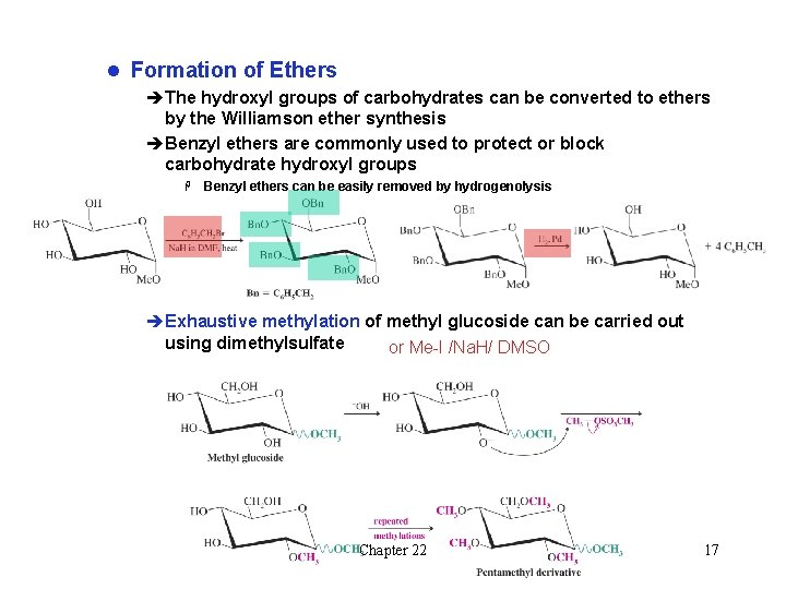 l Formation of Ethers èThe hydroxyl groups of carbohydrates can be converted to ethers