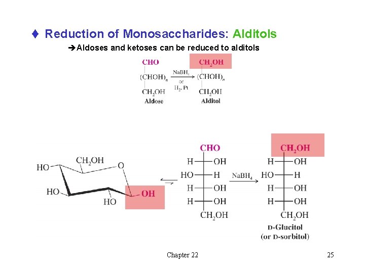 t Reduction of Monosaccharides: Alditols èAldoses and ketoses can be reduced to alditols Chapter t Reduction of Monosaccharides: Alditols èAldoses and ketoses can be reduced to alditols Chapter