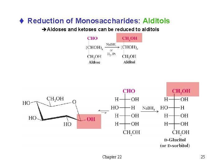 t Reduction of Monosaccharides: Alditols èAldoses and ketoses can be reduced to alditols Chapter