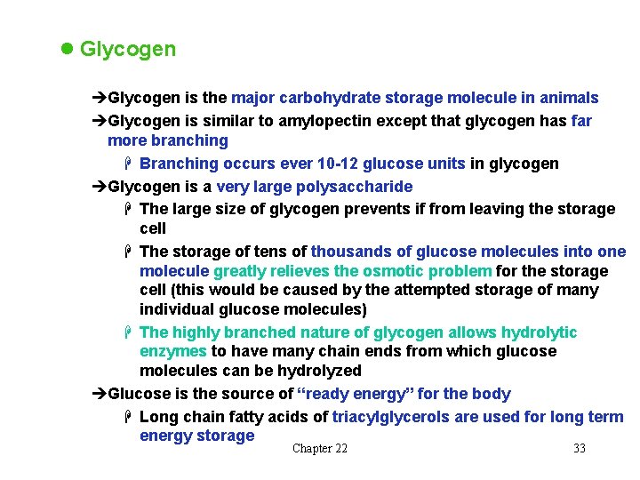 l Glycogen èGlycogen is the major carbohydrate storage molecule in animals èGlycogen is similar