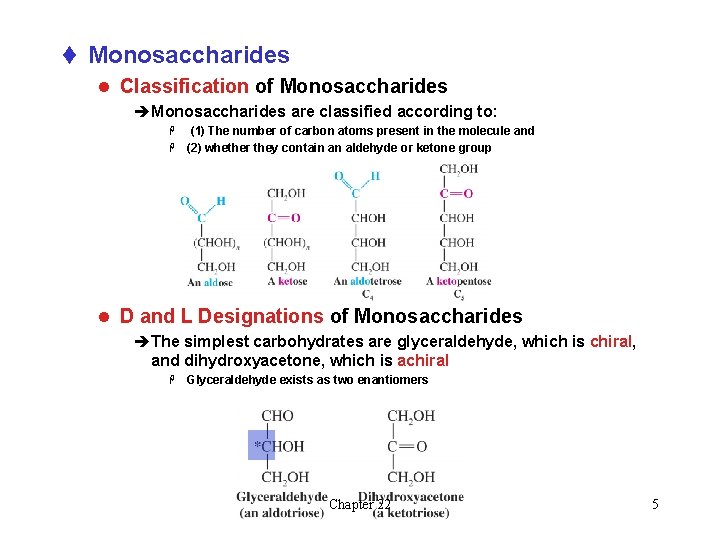 t Monosaccharides l Classification of Monosaccharides èMonosaccharides are classified according to: (1) The number